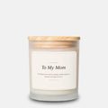 To My Mom Hand-Poured Candle - Frosted Glass 11oz Keepsake Gift